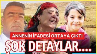 NARİN OLAYI: ANNE'NİN İFADESİNDEKİ ŞOK DETAYLAR! AMCA İLE İLİŞKİSİ VAR MI?