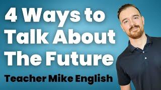 4 Ways to Talk About The Future in English