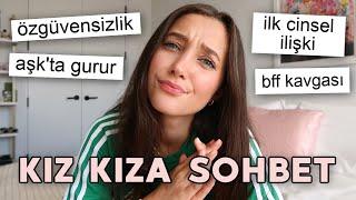 İlk Cinsel İlişki  Aşk'ta Gurur Olur Mu? KIZ KIZA SOHBET!