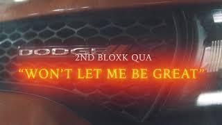 2nd Bloxk Qua - won’t let me Be Great