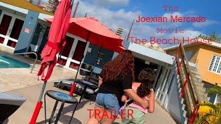 The Joexian Mercado Movie: The Beach House Trailer | Joexian+