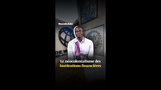 Le Néocolonialisme des Institutions Financières