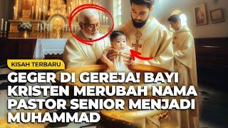 Gereja Kristen Heboh Ketika Bayi Merubah Nama Pastur menjadi Muhammad