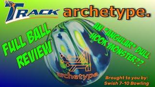 Track Archetype Bowling Ball Full Comprehensive Review- The Hook Monster you didn't know you wanted?