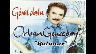 ORHAN GENCEBAY | BULUNUR