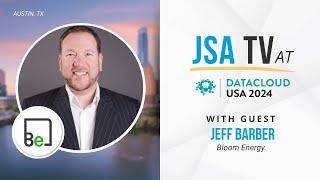 Jeff Barber of Bloom Energy | Sustainable Power Solutions for AI & Data Centers