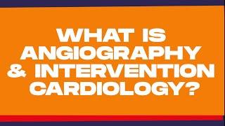 Health Care Sciences- What is angiography and intervention cardiology?