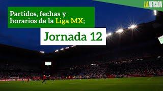 Partidos, fechas, horarios y dónde ver la Liga MX; Jornada 12