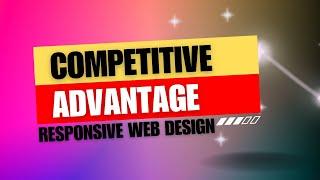 Unlocking Market Dominance: Responsive Web Design as a Competitive Advantage