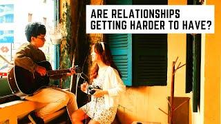 Are Relationships Becoming More Difficult In Vietnam?