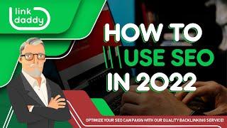 How To Use SEO in 2022