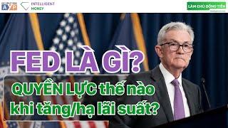 FED là gì? FED tăng/hạ lãi suất ảnh hưởng như thế nào tới nhà đầu tư? | Intelligent Money Podcast