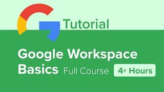 Google Workspace Basics Full Course Tutorial (4+ Hours)