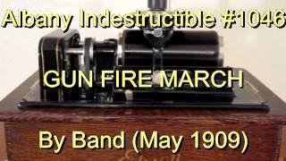 1046 - GUN FIRE MARCH, By Band (May 1909)