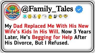 My Dad Replaced Me With His New Wife’s Kids In His Will  Now 3 Years Later, He’s Begging for Help