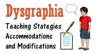 Dysgraphia: Teaching Strategies, Modifications, Accommodations