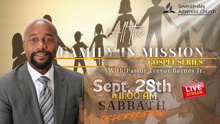 SAT.  28th SEPT.  2024 @:11:00 AM | FAMILY IN MISSION GOSPEL SERIES | EVANGELIST TREVOR BARNES Jr.