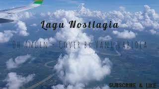 Lagu nostlagia - Oh angin