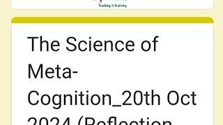 #shorts The Science of Meta- Cognition_20th Oct 2024 (Reflection form)Total points10/10?