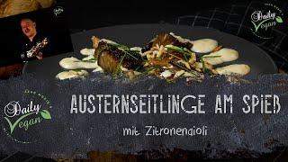 Austernseitlinge am Spieß mit Zitronenaioli