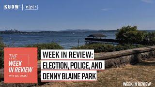 Week In Review: election, police, and Denny Blaine Park.