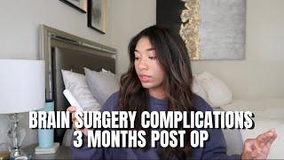 BRAIN SURGERY 3 MONTH POST OP UPDATE | DEALING WITH COMPLICATIONS