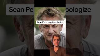 Sean Penn won’t apologize