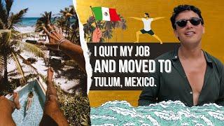 I QUIT my corporate job and moved to Tulum! 