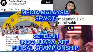 MEDIA MALAYSIA SEWOT & IRI SETELAH TIMNAS FUTSAL INDO JUARA PIALA AFF