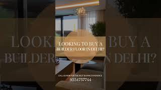 WANT TO BUY A BUILDER FLOOR IN DELHI? CALL NOW 9354757744