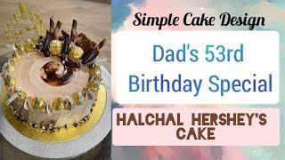 Simple Cake Design, Dad’s 53rd Birthday special. Halchal Hershey’s Cake | Sandeep Bollempalli.