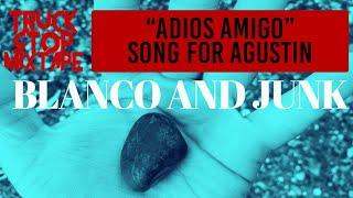 Truck Stop Mixtape: Blanco And Junk - "Adios, Amigo" (original) For Agustin Gurza