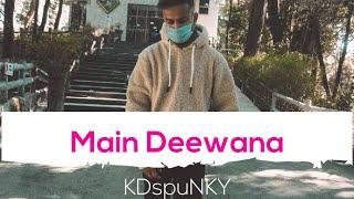 Main Deewana | Cover By KDspuNKY |