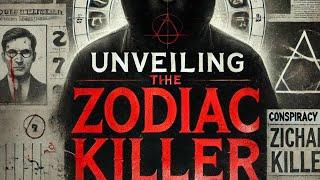 Unveiling the Zodiac Killer: The Full Documentary,   Conspiracy Theories, Suspects & Richard Hoffman