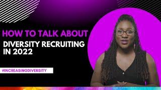 How To Talk About Diversity Recruitment in 2022