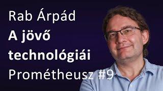 Rab Árpád: A jövő technológiái