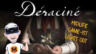 Midlife Game-ist. Live Stream. Deracine. PSVR. Mysterious adventuring, prove your existence