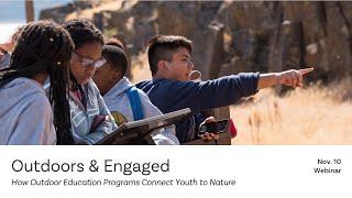 Outdoors & Engaged: How Outdoor Education Programs Connect Youth to Nature