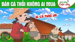 BÁN CÁ THỐI KHÔNG AI MUA - Hoạt hình - Truyện cổ tích - Hoạt hình hay - Cổ tích - Quà tặng cuộc sống