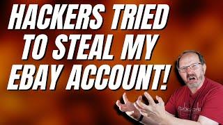 Hackers Tried To Hijack My EBAY Account! Here's What Happened...