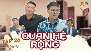 [Tập 26] QUAN HỆ RỘNG | TẠP HÓA CƯỜI MÙA 3 | THÁI SƠN x CƯỜNG CÁ