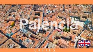 PALENCIA: WHAT TO SEE?: HISTORY OF PALENCIA