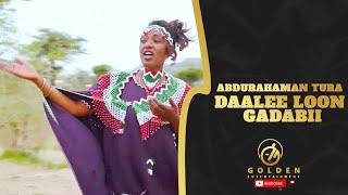 Abdurahaman Tura - Daalee Loon Gadabii - Ethiopian Oromo Music 2022 [Official Video]