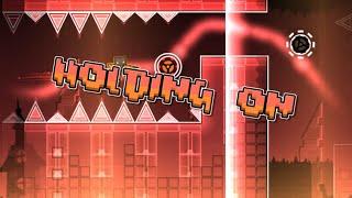 Geometry Dash | Holding On By Kkbleeblob (Me) [HARDER 6*] | My Best Level Yet!