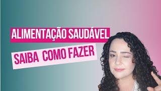 DICAS PRÁTICAS para ter uma ALIMENTAÇÃO SAUDÁVEL