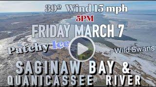 Saginaw Bay & Quanicassee River. Friday March 7 2025