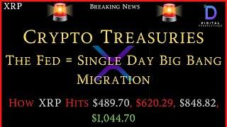 XRP-TheFed = Single Day Big Bang Migration -Crypto Treasury - How XRP Price Hits $489.70 - $1,044.70