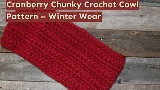 Make This Quick Cranberry Chunky Crochet Cowl Pattern – Winter Wear Fast Easy Super Chunky Yarn