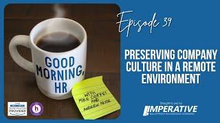 Good Morning, HR #39: Preserving Company Culture in a Remote Environment