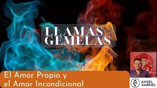 LLAMAS GEMELAS | El Amor Propio y el Amor Incondicional